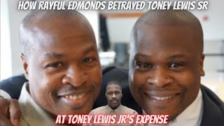 How Rayful Edmonds Betrayed Toney Lewis Sr amp Abused Their Friendship At Toney Lewis Jrs Expense [upl. by Lig]