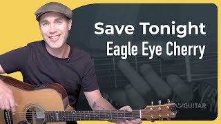 Save Tonight  Easy Guitar Chords  Eagle Eye Cherry [upl. by Yrrad163]