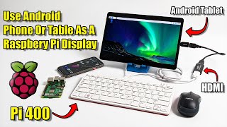 Use Your Android Phone Or Tablet As A Raspberry Pi 400 Screen [upl. by Wistrup]