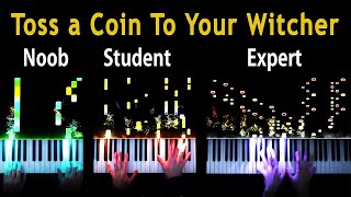 5 Levels of quotToss a Coin to Your Witcherquot Noob to Expert Piano [upl. by Alamat454]