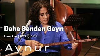 Aynur Doğan  Daha Senden Gayrı  Lure Ⓟ amp ⓒ [upl. by Modern705]