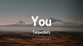 Carpenters  You Lyrics [upl. by Werbel797]