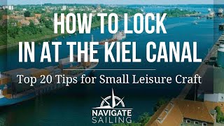 How to Approach and Lock in at the Kiel Canal Germany Sailing Pilot [upl. by Eecyaj]