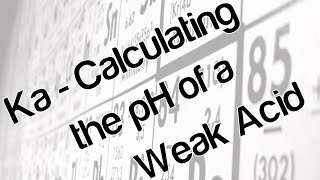 Ka  calculating the pH of a weak acid [upl. by Edna]