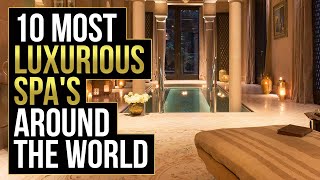 10 Most Luxurious SPAs Around The World [upl. by Pentha]